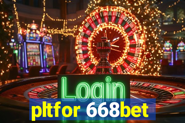 pltfor 668bet